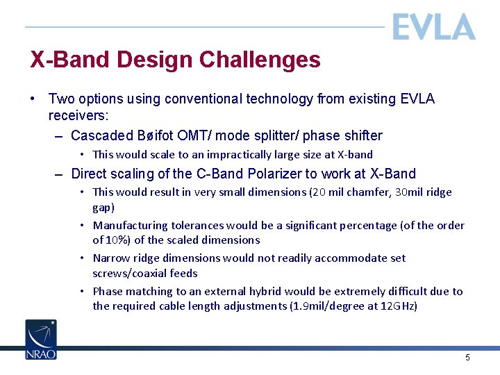 X-Band Design Challenges • Two options using conventional technology from existing EVLA receivers: –