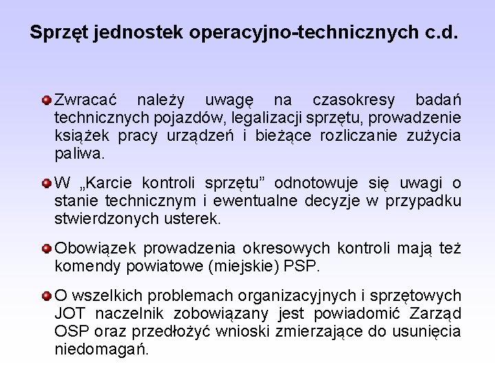 Sprzęt jednostek operacyjno-technicznych c. d. Zwracać należy uwagę na czasokresy badań technicznych pojazdów, legalizacji