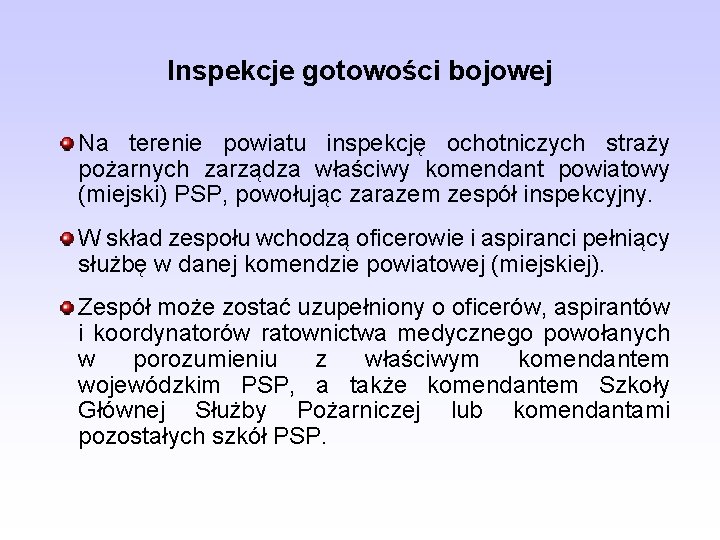 Inspekcje gotowości bojowej Na terenie powiatu inspekcję ochotniczych straży pożarnych zarządza właściwy komendant powiatowy