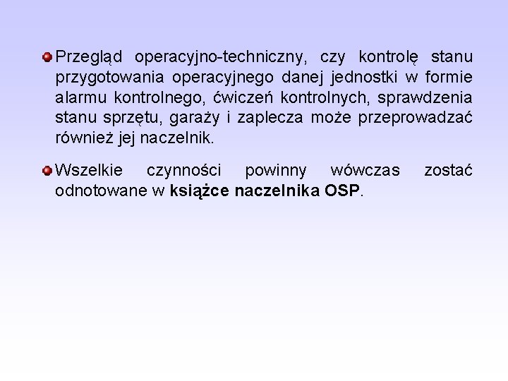 Przegląd operacyjno-techniczny, czy kontrolę stanu przygotowania operacyjnego danej jednostki w formie alarmu kontrolnego, ćwiczeń