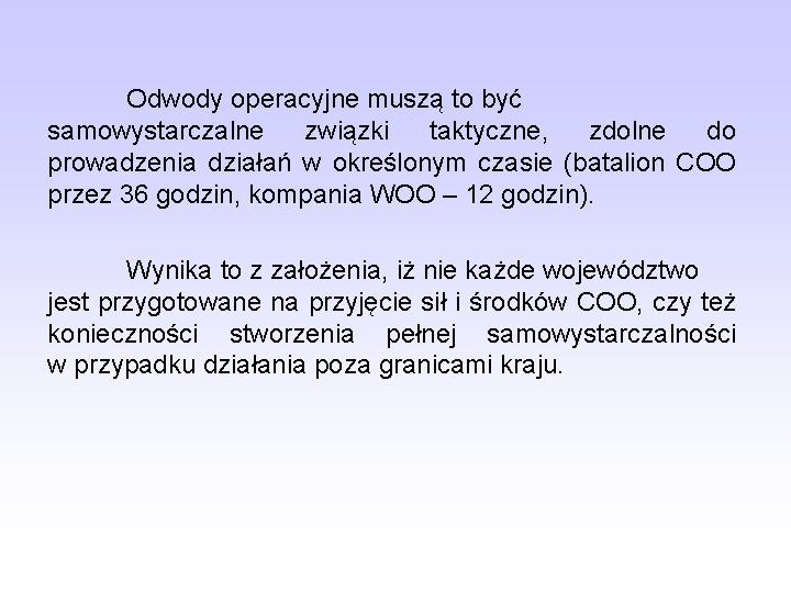 Odwody operacyjne muszą to być samowystarczalne związki taktyczne, zdolne do prowadzenia działań w określonym