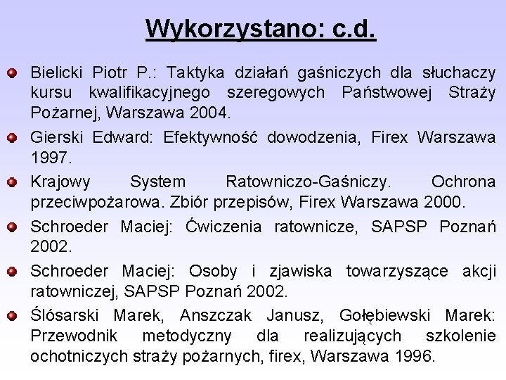 Wykorzystano: c. d. Bielicki Piotr P. : Taktyka działań gaśniczych dla słuchaczy kursu kwalifikacyjnego