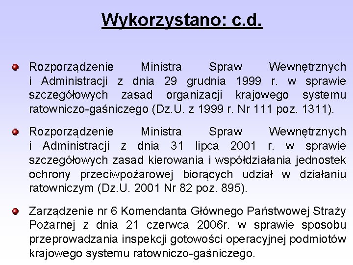 Wykorzystano: c. d. Rozporządzenie Ministra Spraw Wewnętrznych i Administracji z dnia 29 grudnia 1999