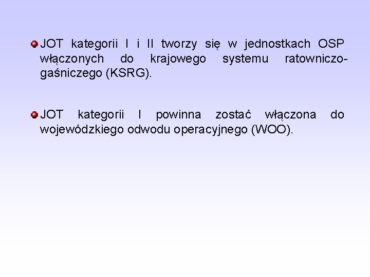 JOT kategorii I i II tworzy się w jednostkach OSP włączonych do krajowego systemu