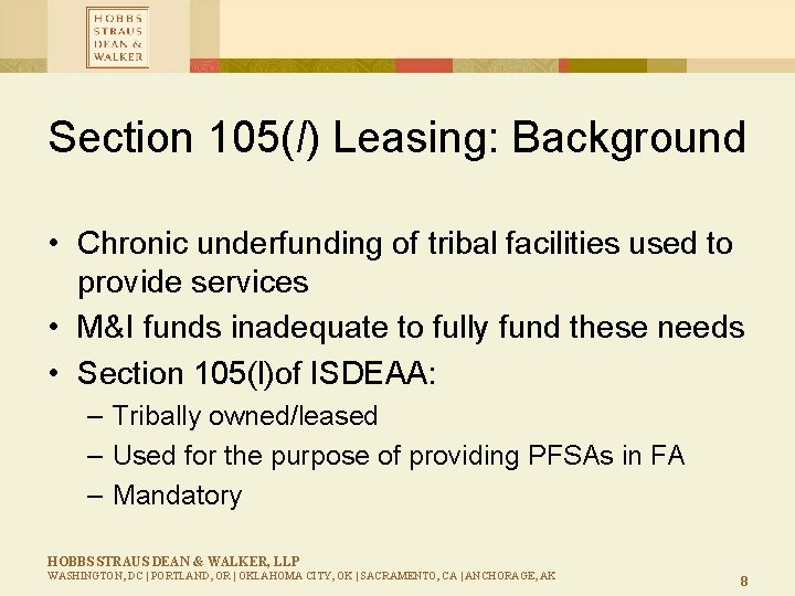 Section 105(l) Leasing: Background • Chronic underfunding of tribal facilities used to provide services