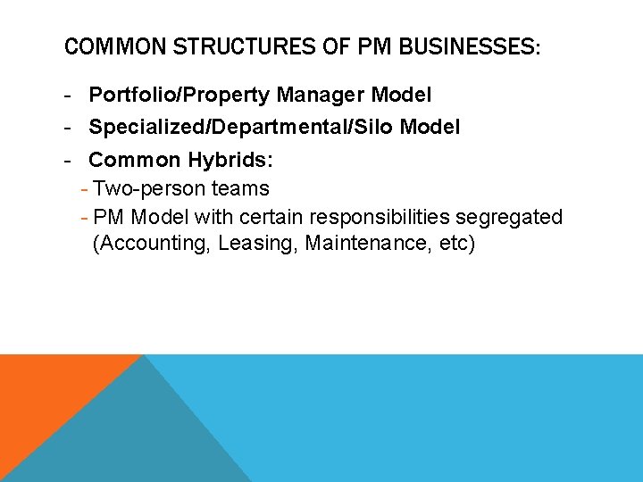 COMMON STRUCTURES OF PM BUSINESSES: - Portfolio/Property Manager Model - Specialized/Departmental/Silo Model - Common