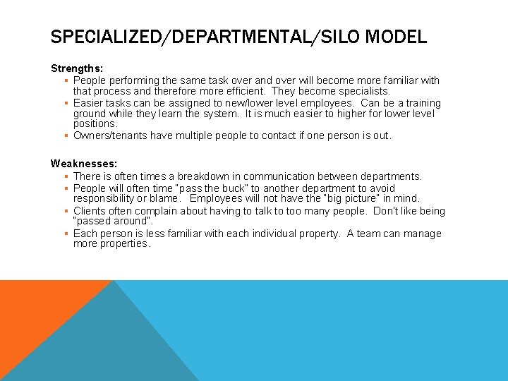 SPECIALIZED/DEPARTMENTAL/SILO MODEL Strengths: § People performing the same task over and over will become