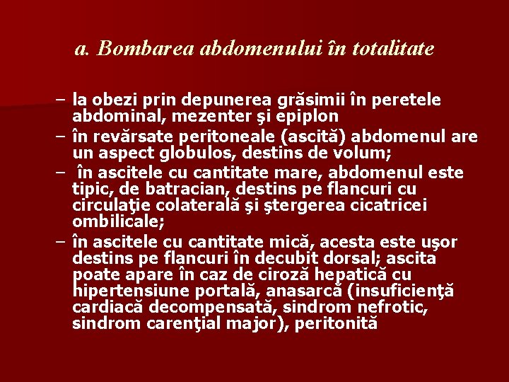 a. Bombarea abdomenului în totalitate – la obezi prin depunerea grăsimii în peretele abdominal,