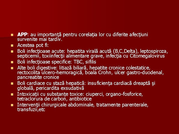 n n n n APP: au importanţă pentru corelaţia lor cu diferite afecţiuni survenite