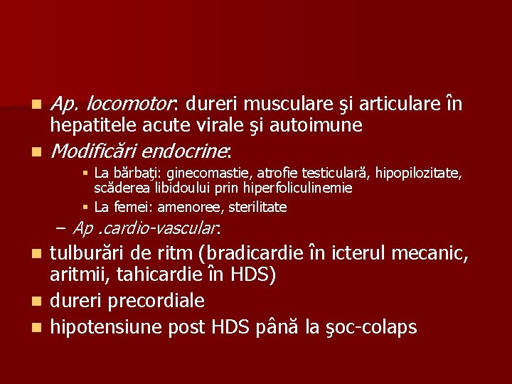 n Ap. locomotor: dureri musculare şi articulare în hepatitele acute virale şi autoimune n