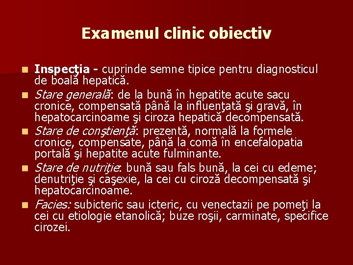 Examenul clinic obiectiv n n n Inspecţia - cuprinde semne tipice pentru diagnosticul de