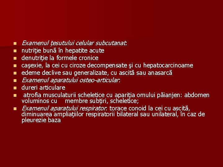 n n n n Examenul ţesutului celular subcutanat: nutriţie bună în hepatite acute denutriţie