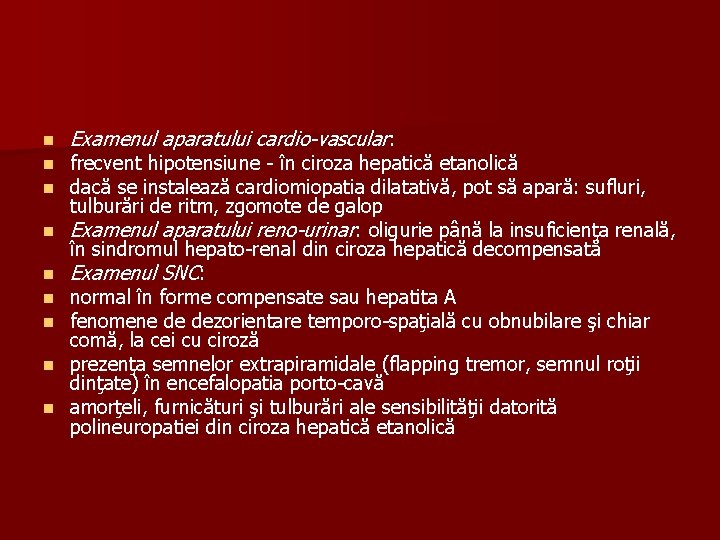 n n n n n Examenul aparatului cardio-vascular: frecvent hipotensiune - în ciroza hepatică