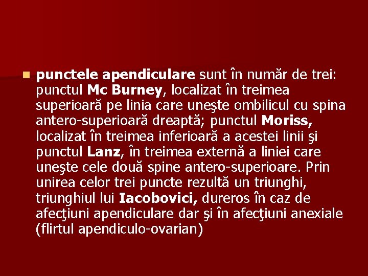 n punctele apendiculare sunt în număr de trei: punctul Mc Burney, localizat în treimea