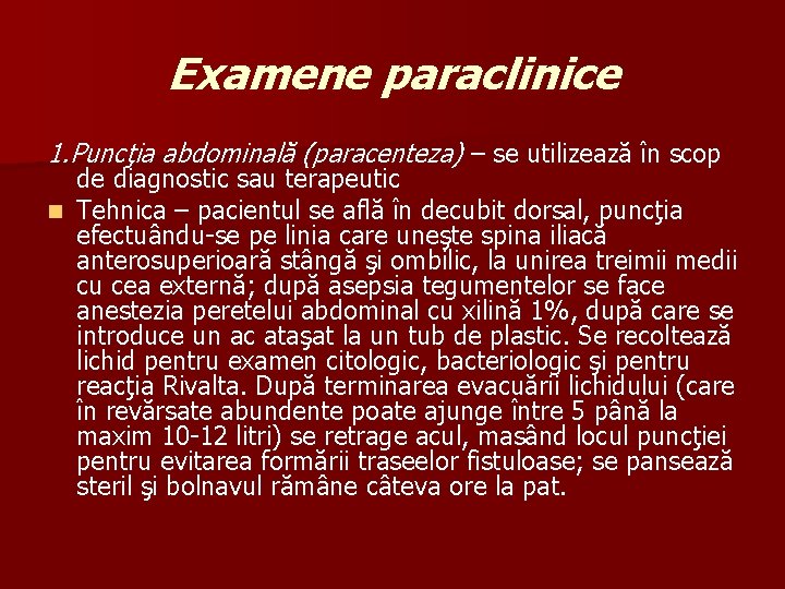 Examene paraclinice 1. Puncţia abdominală (paracenteza) – se utilizează în scop de diagnostic sau