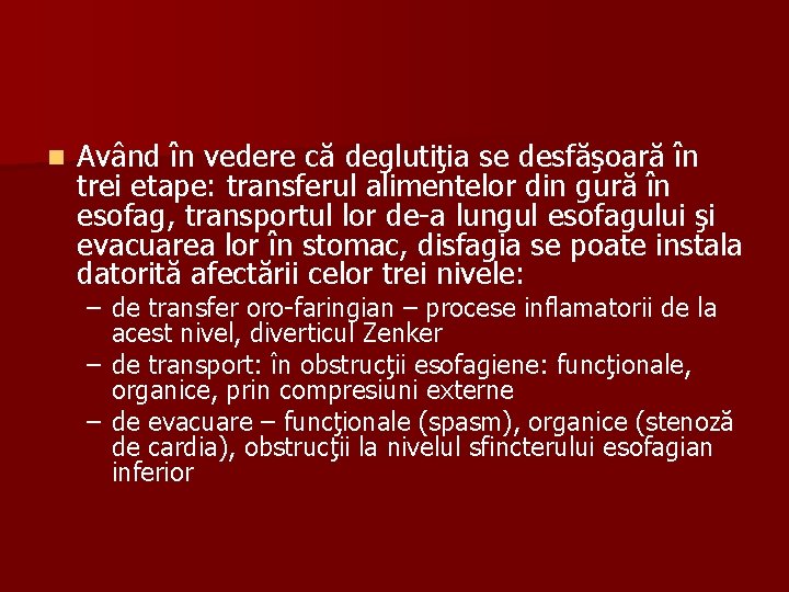 n Având în vedere că deglutiţia se desfăşoară în trei etape: transferul alimentelor din