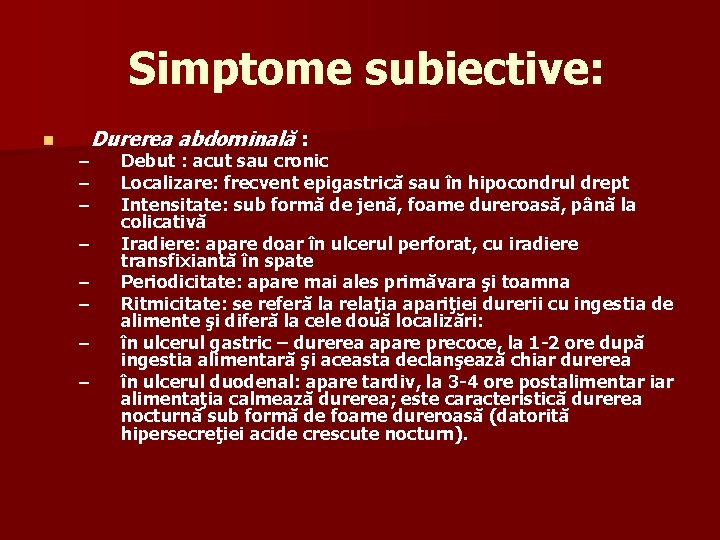  Simptome subiective: n – – – – Durerea abdominală : Debut : acut