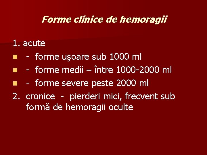 Forme clinice de hemoragii 1. acute n - forme uşoare sub 1000 ml n