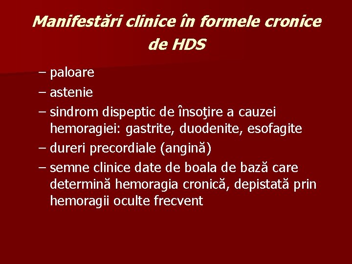 Manifestări clinice în formele cronice de HDS – paloare – astenie – sindrom dispeptic