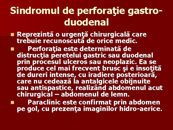 Sindromul de perforaţie gastroduodenal Reprezintă o urgenţă chirurgicală care trebuie recunoscută de orice medic.