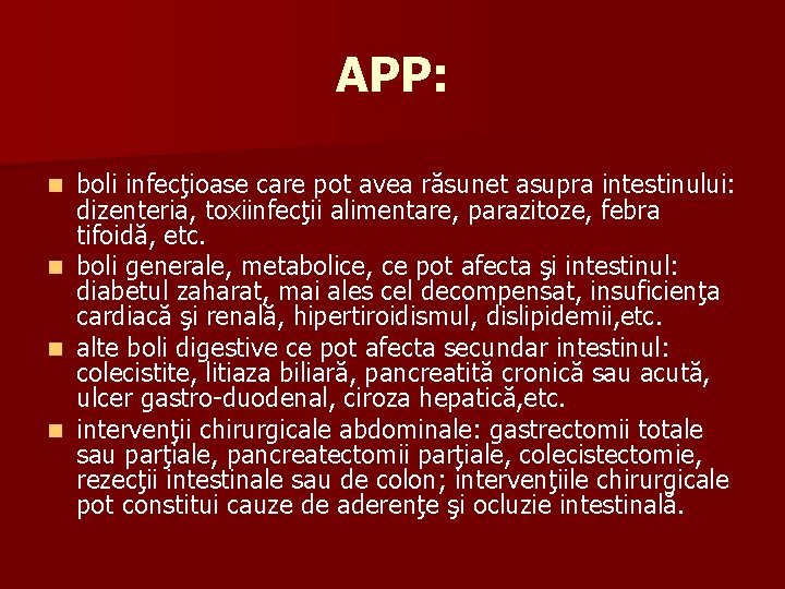 APP: n n boli infecţioase care pot avea răsunet asupra intestinului: dizenteria, toxiinfecţii alimentare,