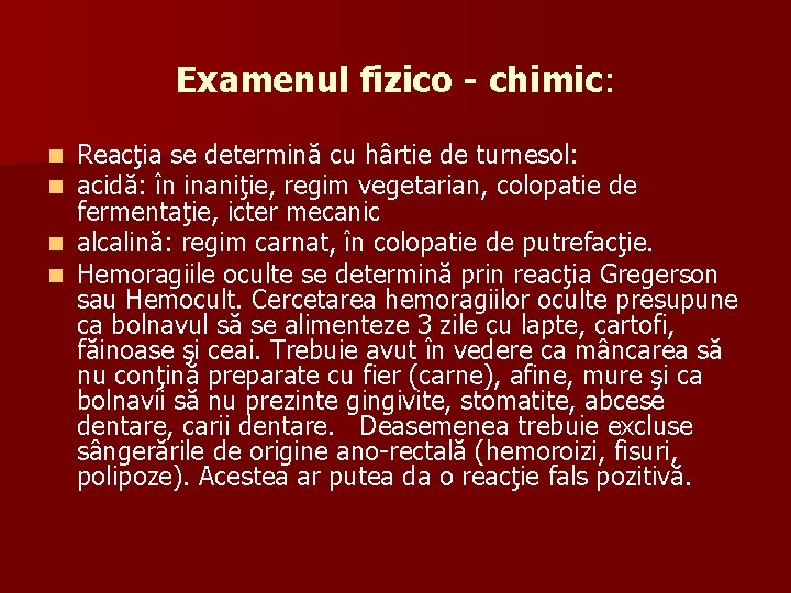 Examenul fizico - chimic: Reacţia se determină cu hârtie de turnesol: acidă: în inaniţie,