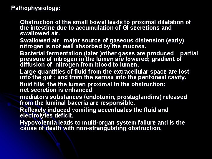 Pathophysiology: Obstruction of the small bowel leads to proximal dilatation of the intestine due