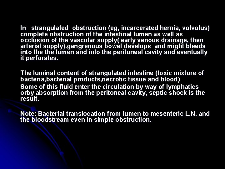 In strangulated obstruction (eg, incarcerated hernia, volvolus) complete obstruction of the intestinal lumen as