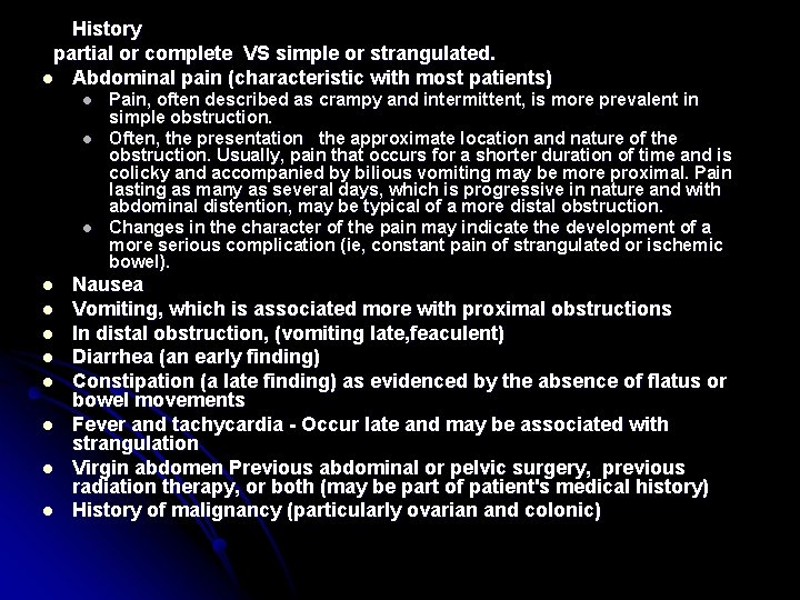 History partial or complete VS simple or strangulated. l Abdominal pain (characteristic with most