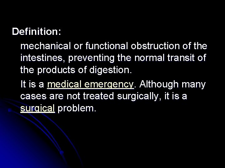 Definition: mechanical or functional obstruction of the intestines, preventing the normal transit of the