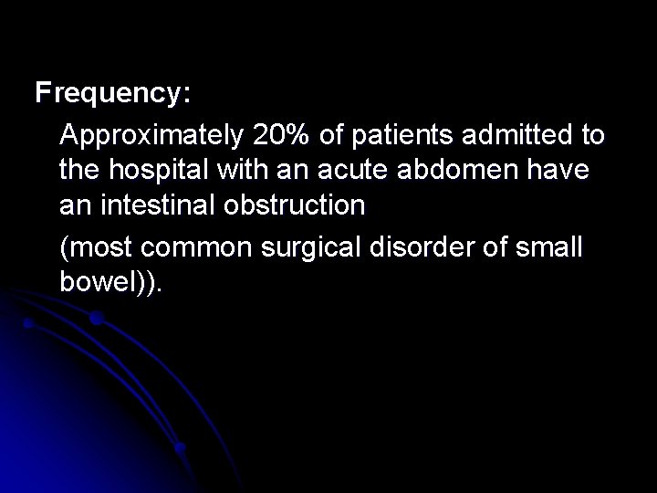 Frequency: Approximately 20% of patients admitted to the hospital with an acute abdomen have