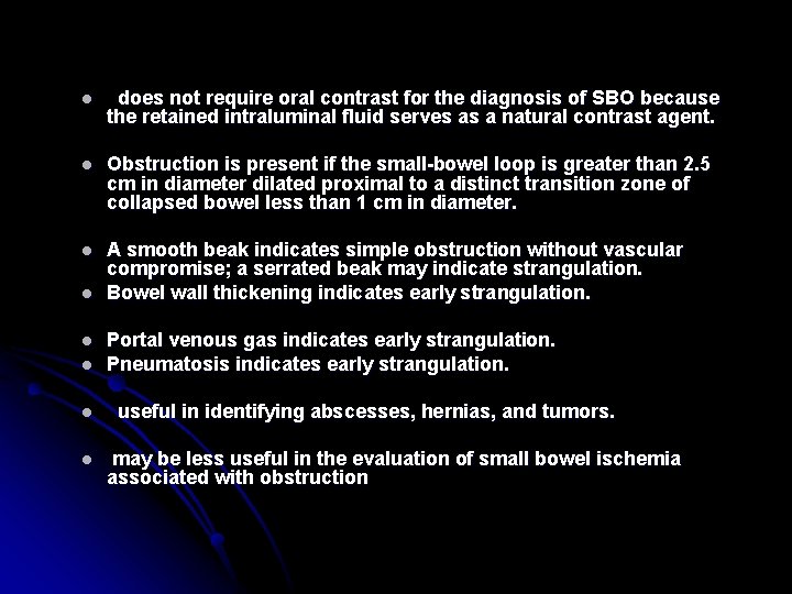 l does not require oral contrast for the diagnosis of SBO because the retained