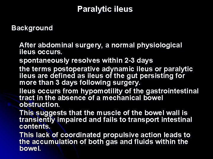 Paralytic ileus Background After abdominal surgery, a normal physiological ileus occurs. spontaneously resolves within