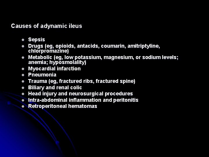 Causes of adynamic ileus l l l l l Sepsis Drugs (eg, opioids, antacids,