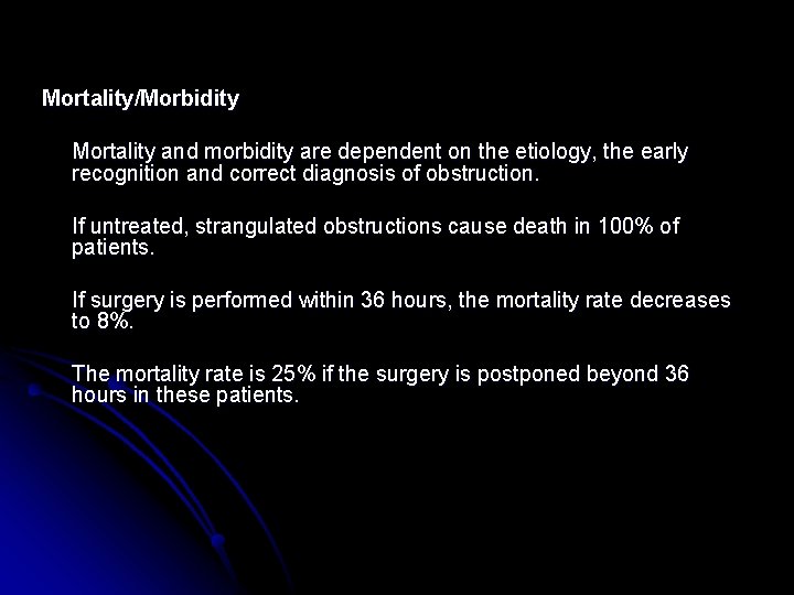 Mortality/Morbidity Mortality and morbidity are dependent on the etiology, the early recognition and correct