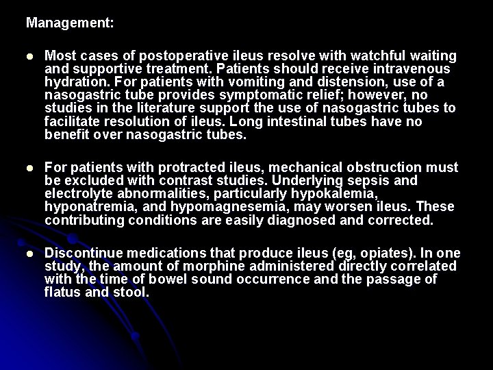 Management: l Most cases of postoperative ileus resolve with watchful waiting and supportive treatment.