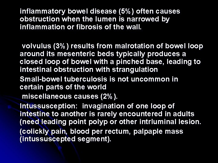 inflammatory bowel disease (5%) often causes obstruction when the lumen is narrowed by inflammation