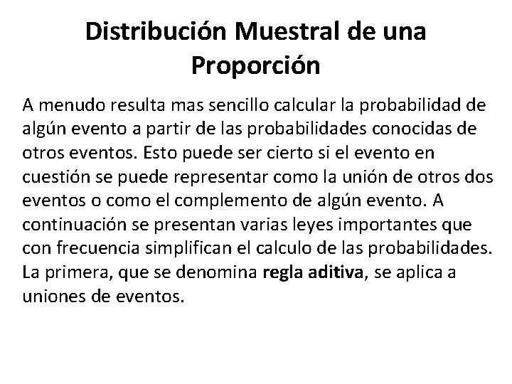 Distribución Muestral de una Proporción A menudo resulta mas sencillo calcular la probabilidad de