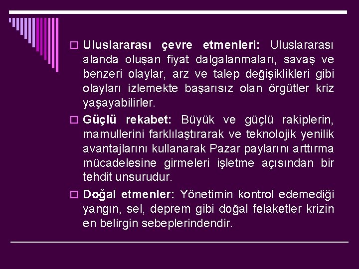o Uluslararası çevre etmenleri: Uluslararası alanda oluşan fiyat dalgalanmaları, savaş ve benzeri olaylar, arz