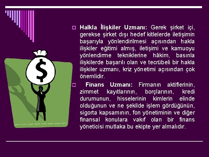 o Halkla İlişkiler Uzmanı: Gerek şirket içi, o gerekse şirket dışı hedef kitlelerde iletişimin
