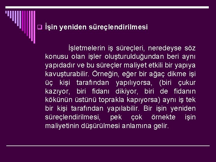 q İşin yeniden süreçlendirilmesi İşletmelerin iş süreçleri, neredeyse söz konusu olan işler oluşturulduğundan beri