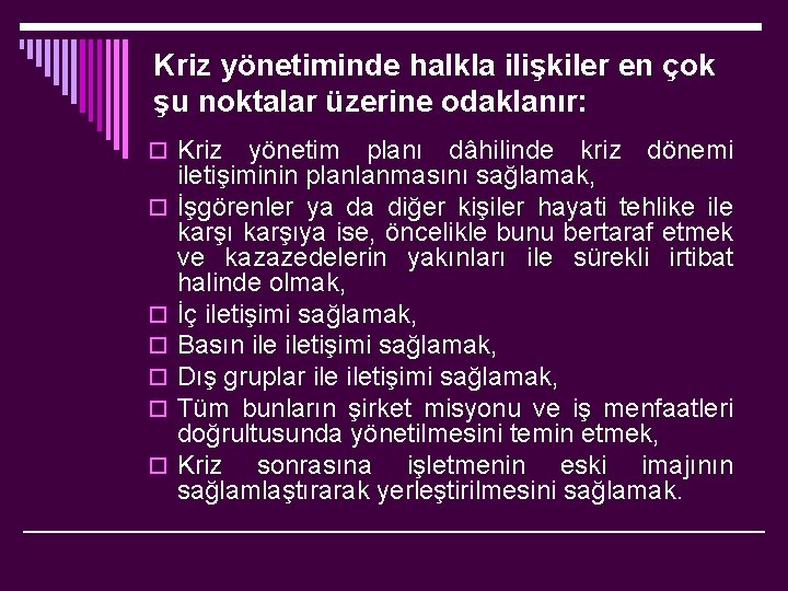 Kriz yönetiminde halkla ilişkiler en çok şu noktalar üzerine odaklanır: o Kriz yönetim planı
