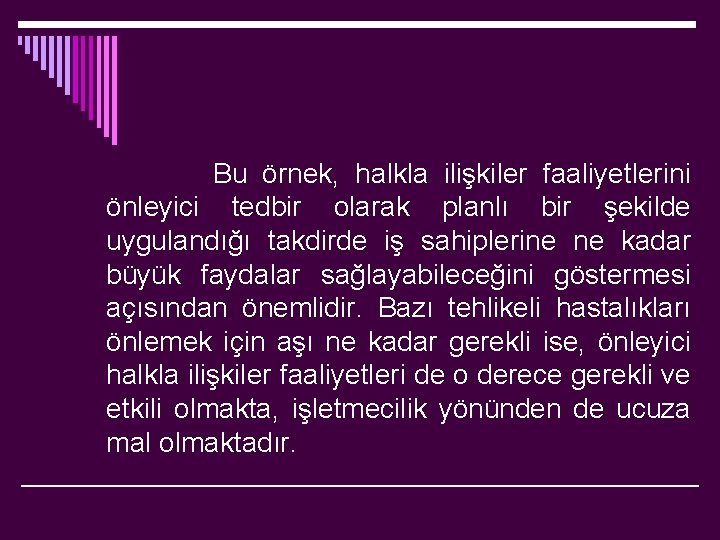  Bu örnek, halkla ilişkiler faaliyetlerini önleyici tedbir olarak planlı bir şekilde uygulandığı takdirde