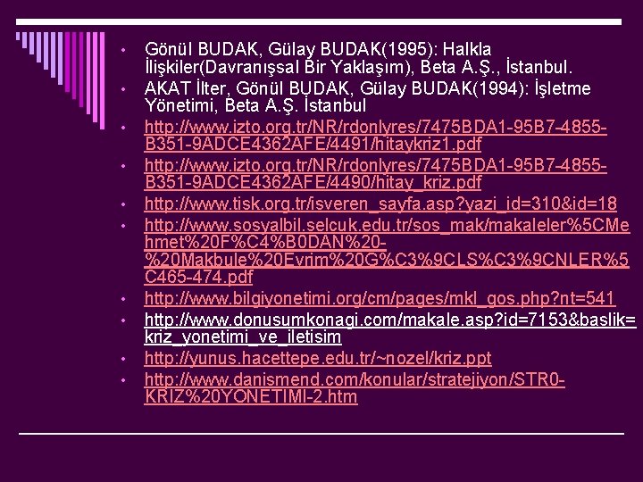  • • • Gönül BUDAK, Gülay BUDAK(1995): Halkla İlişkiler(Davranışsal Bir Yaklaşım), Beta A.