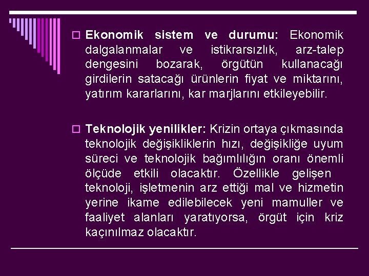 o Ekonomik sistem ve durumu: Ekonomik dalgalanmalar ve istikrarsızlık, arz-talep dengesini bozarak, örgütün kullanacağı