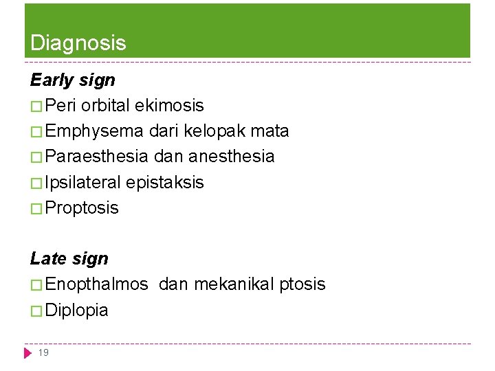 Diagnosis Early sign � Peri orbital ekimosis � Emphysema dari kelopak mata � Paraesthesia