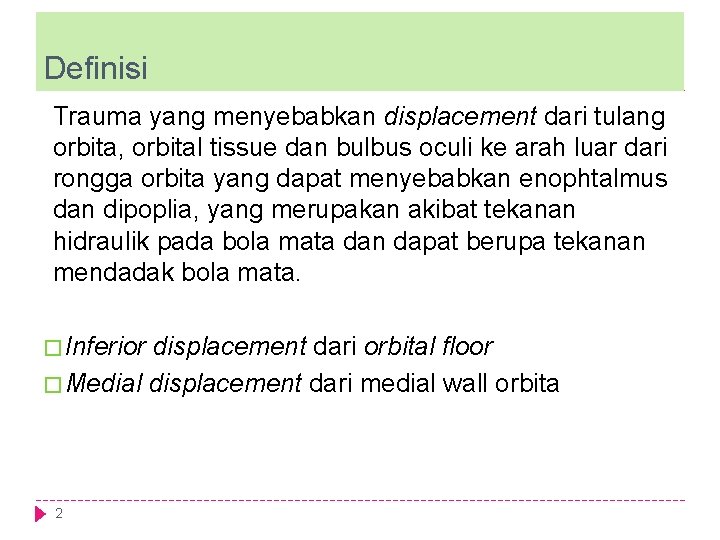 Definisi Trauma yang menyebabkan displacement dari tulang orbita, orbital tissue dan bulbus oculi ke