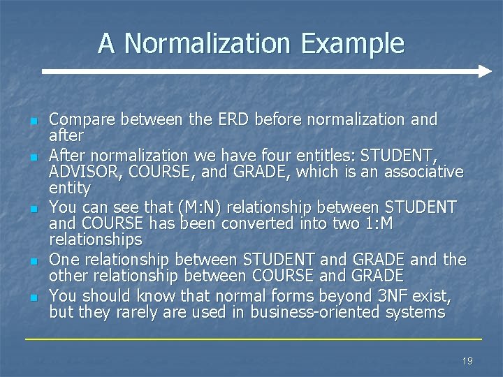 A Normalization Example n n n Compare between the ERD before normalization and after A Normalization Example n n n Compare between the ERD before normalization and after
