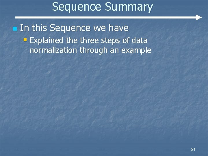 Sequence Summary n In this Sequence we have § Explained the three steps of