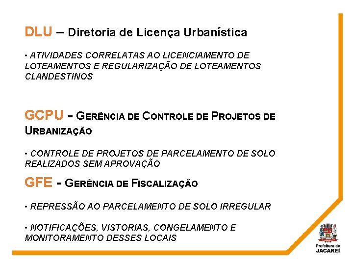 DLU – Diretoria de Licença Urbanística • ATIVIDADES CORRELATAS AO LICENCIAMENTO DE LOTEAMENTOS E